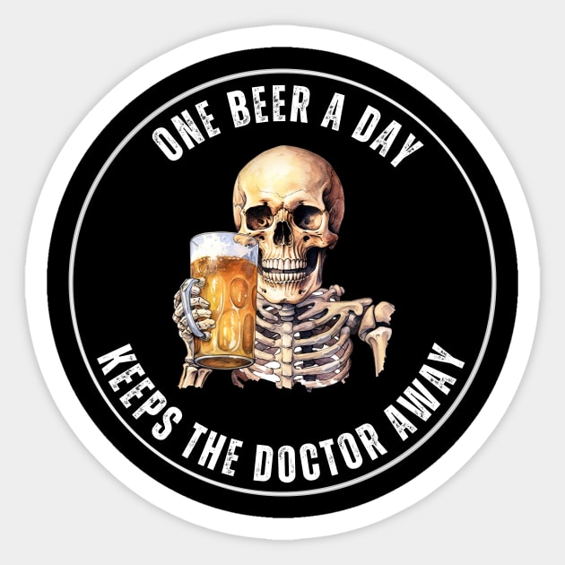 Drinking Skull - One Beer A Day Keeps The Doctor Away Sticker by Moody's Goodies